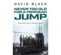 Never Too Old for a Pierhead Jump: 6 (Harry Gilmour Novel)
