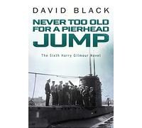 Never Too Old for a Pierhead Jump: 6 (Harry Gilmour Novel)