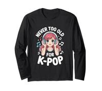 Never Too Old for K-Pop Kawaii for K-Pop Fans Long Sleeve T-Shirt
