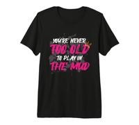 Never Too Old Muddy Race Mud Run Premium T-Shirt
