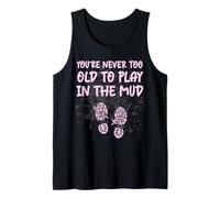 Never Too Old Play in The Mud Run Gear for Women Muddy Hair Tank Top