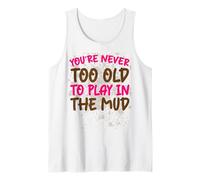 Never Too Old Play in The Mud Run Team for Women Muddy Hair Tank Top