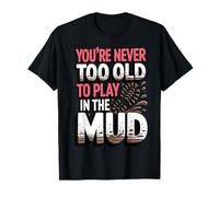 Never Too Old Running Muddy Mudding Race Obstacle Mud Run T-Shirt