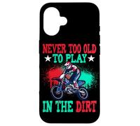 Never Too Old To Play Dirt Motocross Rider Dirt Biking Case for iPhone 16