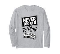 Never Too Old to Play Games Long Sleeve T-Shirt