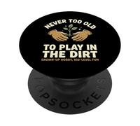 Never Too Old To Play In The Dirt Design PopSockets Adhesive PopGrip
