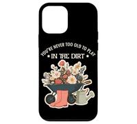 Never too old to play in the Dirt | Gardening | Plant Lover Case for iPhone 12 mini