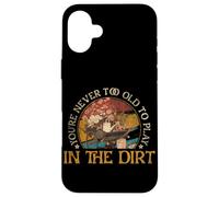 Never too old to play in the Dirt | Gardening | Plant Lover Case for iPhone 16 Plus