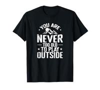 Never Too Old to Play Outside T-Shirt