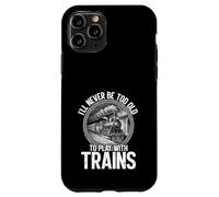 Never Too Old To Play With Trains Model Railroader Case for iPhone 11 Pro