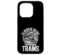 Never Too Old To Play With Trains Model Railroader Case for iPhone 15 Pro