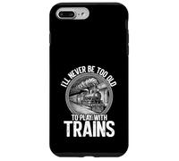 Never Too Old To Play With Trains Model Railroader Case for iPhone 7 Plus/8 Plus