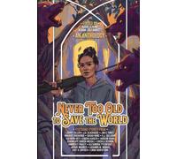 Never Too Old to Save the World: A Midlife Calling Anthology