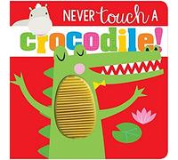 Never Touch A Crocodile Touch And Feel