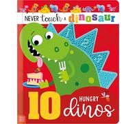 Never Touch a Dinosaur: 10 Hungry Dinos