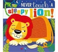 Never Touch a Sleepy Lion!: Never Touch a Sleepy Lion!