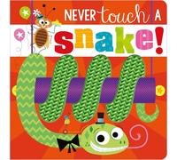 Never Touch a Snake! (Touch and Feel Board Book)