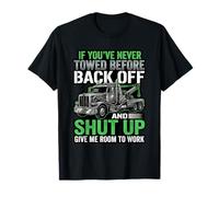 Never Towed Before Back Off Tow Truck Driver Wrecker T-Shirt