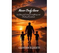 Never Truly Gone: A Story of Love, Loss, and Becoming Strong