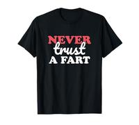 Never Trust A Fart Funny Joke Prank Humor T-Shirt
