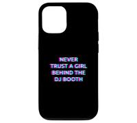 Never Trust A Girl Behind The DJ Booth Funny Rave Festival Case for iPhone 12/12 Pro