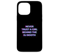 Never Trust A Girl Behind The DJ Booth Funny Rave Festival Case for iPhone 13 Pro Max