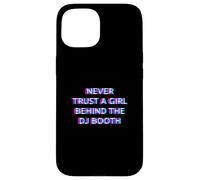 Never Trust A Girl Behind The DJ Booth Funny Rave Festival Case for iPhone 15