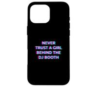 Never Trust A Girl Behind The DJ Booth Funny Rave Festival Case for iPhone 16 Pro Max