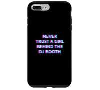 Never Trust A Girl Behind The DJ Booth Funny Rave Festival Case for iPhone 7 Plus/8 Plus