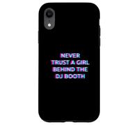Never Trust A Girl Behind The DJ Booth Funny Rave Festival Case for iPhone XR
