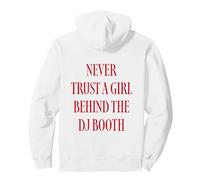 NEVER TRUST A GIRL BEHIND THE DJ BOOTH Pullover Hoodie