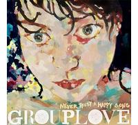 GROUPLOVE - Never Trust a Happy Song [VINYL]