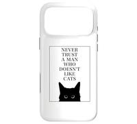 Never Trust A Man Who Doesn't Like Cats Funny Cat Lover Pun Case for iPhone 17 Pro Max