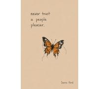 never trust a people pleaser.
