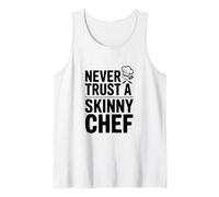 Never Trust A Skinny Chef Funny Cooking Humor Tank Top