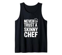 Never Trust A Skinny Chef Funny Cooking Humor Tank Top