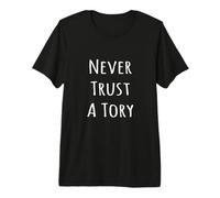 Never Trust A Tory Funny Anti Boris Johnson Conservative Premium T-Shirt