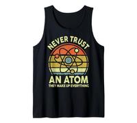 Never Trust an Atom Funny Physics Jokes Science Teacher Gift Tank Top