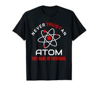 Never Trust An Atom Graphic Sarcastic Science T-Shirt T-Shirt