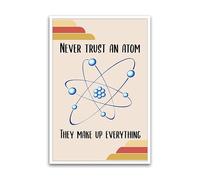 Never Trust An Atom Poster - Funny Vibrant Science Humor Joke - 12 x 18 Inch Premium Gloss Poster - For Classrooms Dorms And Home Decor - Made in USA - FHJP226