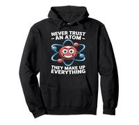 Never trust an atom saying Physics Science Chemistry Atom Ne Pullover Hoodie