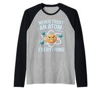 Never Trust an Atom Saying Physics Science Chemistry Atom Ne Raglan Baseball Tee