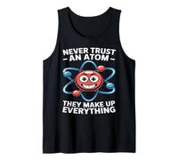 Never Trust an Atom Saying Physics Science Chemistry Atom Ne Tank Top