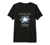 Never Trust an Atom, They do it All Premium T-Shirt