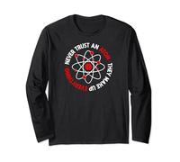 Never Trust an Atom They Make Up Everything Long Sleeve T-Shirt