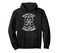 Never Trust An Atom They Make Up Everything Pullover Hoodie