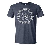 Never Trust an Atom, They Make up Everything T-Shirt Funny Science T Shirt - blue - Large