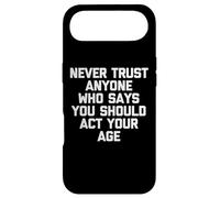 Never Trust Anyone Who Says You Should Act Your Age - Funny Case for iPhone Air