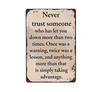 Never Trust Someone Who Has Let You Down More Than Two Times Once Was A Warning Twice Was A Lesson And Anything More Than That Is Simply Taking Advantage Movie Poster,Vintage Metal Tin Sign,Retro Wall