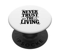 Never Trust The Living Creepy Halloween PopSockets Adhesive PopGrip